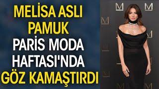 Melisa Aslı Pamuk Paris Moda Haftasında Göz Kamaştırdı