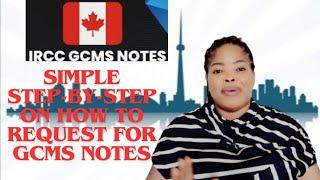 HOW TO REQUEST FOR YOUR GCMS NOTES FOR FREE  2024 UPDATED GUIDE. #gcms #irccupdatetoday #canada