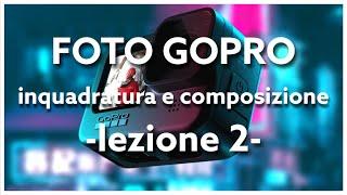 Lezione 2 - FOTO inquadratura e composizione