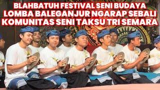 Komunitas Seni Taksu Tri Semara Lomba Baleganjur Ngarap Sebali  Blahbatuh Festival Seni Budaya