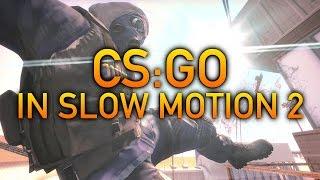 CSGO In Slow Motion 2