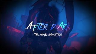 A F T E R  D A R K  The Mimic Animation