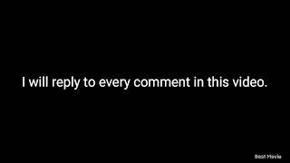 I will reply to every comment in this video.