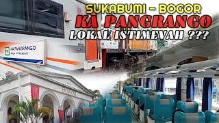 MENJADI KERETA ANDALAN SATU-SATUNYA  NAIK KA PANGRANGO  Sukabumi - Bogor FULL TRIP