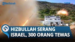 TANPA AMPUN Hizbullah Serang Barak Israel Pakai Drone & Rudal hingga 300 Orang Zionis Tewas