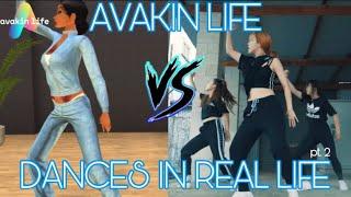 AVAKIN LIFE VS. DANCES IN REAL LIFE PT. 2 AVAKIN & MORE