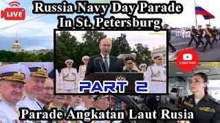 Parade angkatan laut rusia 2022  Russia navy day parade in St. petersburg  Part 2@jendraltempur