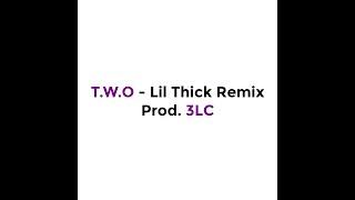 T.W.O - Lil Thick Remix - Prod 3LC