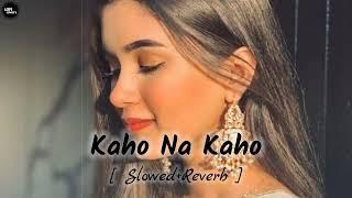 Kaho Na Kaho  Slowed Reverb  Lofi Song @lofisong4107