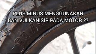 Plus Minus Menggunakan Ban Vulkanisir Pada Motor