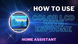 Use Color LCD with ESP in Home Assistant