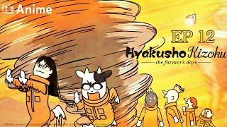 Full Episode 12  Hyakusho Kizoku-the farmers days  Its Anime［Multi-Subs］