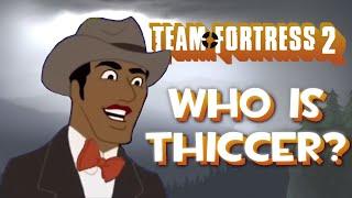 TF2 Who is THICCER?