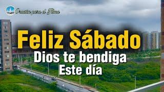 Buenos días Feliz sábado Dios te bendiga este día Bello mensaje para ti