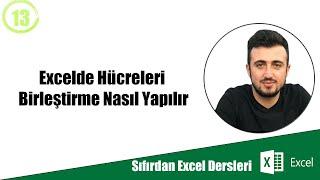 Excel de Hücreleri Birleştirme Nasıl Yapılır #13 Sıfırdan Excel Dersleri