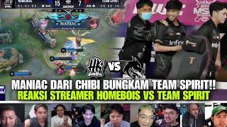 MANIAC DARI CHIBI BUNGKAM TEAM SPIRIT REAKSI STREAMER HOMEBOIS VS TEAM SPIRIT