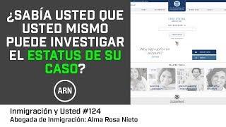 USTED MISMO PUEDE INVESTIGAR EL ESTATUS DE SU CASO DENTRO DE USCIS