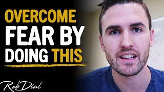 How To OVERCOME Fear & Anxiety IMMEDIATELY By Doing THIS  Rob Dial