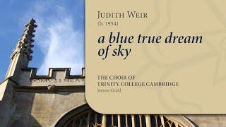 Weir - a blue true dream of sky  The Choir of Trinity College Cambridge