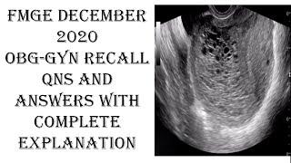 FMGE DECEMBER 2020 OBG-GYN RECALL QUESTIONS AND ANSWERS DISCUSSIONWITH SHORT & COMPLETE EXPLANATION