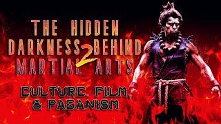 The Hidden Darkness Behind Martial Arts 2  Culture Film & Paganism