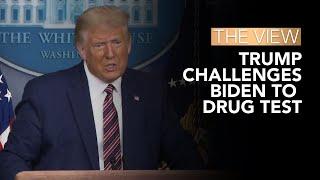 Trump Challenges Biden To Drug Test  The View