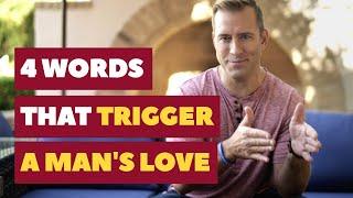 4 Words That Trigger Love in A Man  Dating Advice for Women by Mat Boggs