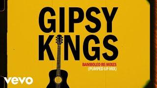 Gipsy Kings - Bamboléo Pumped Up Mix