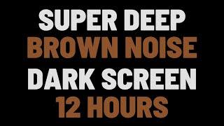 12 Hours Super Deep Brown Noise  Sleep Study Focus  NO ADS