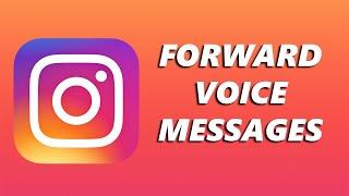 How To Forward Voice Messages On Instagram