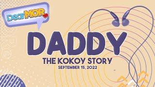 Dear MOR Daddy The Kokoy Story 09-15-22