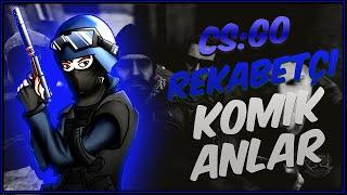 CSGO REKABETÇİ KOMİK ANLAR