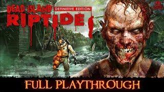 Dead Island Riptide  Definitive Edition Full Playthrough Gameplay Walkthrough No Commentary