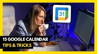 15 Google Calendar Tips & Tricks 2024