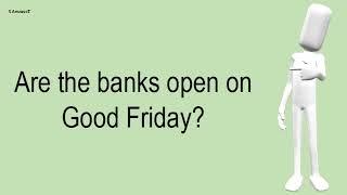 Are The Banks Open On Good Friday?