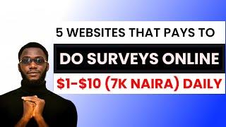 5 Survey Websites that Pay $10 Daily 2022  Nigerians are Allowed USE VPN  Make Money Online