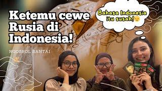 8 TAHUN BELAJAR BAHASA INDONESIA  NGOBROL SANTAI SAMA CEWEK RUSIA