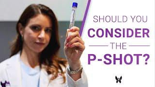 When Should You Consider The P-Shot?