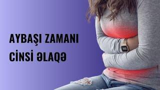 Aybaşı Zamani CİNSİ ƏLAQƏ Olarmı?