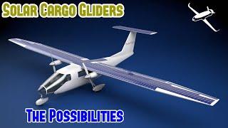 Solar Cargo Gliders  The possibility
