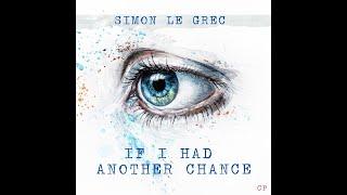 Simon Le Grec - If I Had Another Chance