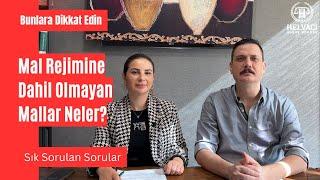 TÜM SORULARINIZI CEVAPLIYORUZ  Mal Rejiminin Tasfiyesine Dahil Olmayan Mallar Nelerdir ?