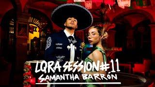 La Loquera x Samantha Barron - LQRA Session #11