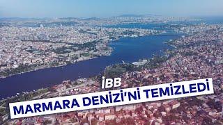 İBB MARMARA DENİZİ’Nİ TEMİZLEDİ