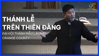 THÁNH LỄ TRÊN THIÊN ĐÀNG - Đại Hội Thánh Mẫu Lavang  Lm. Đaminh Giuse Nguyễn Thiết Thắng