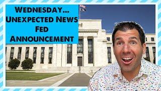 Wednesday - Announcement from the Fed & Unexpected News