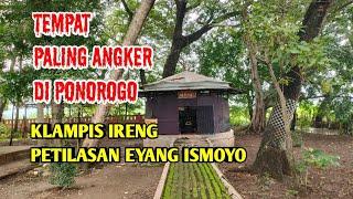 TEMPAT PALING ANGKER DI PONOROGO KLAMPIS IRENG Petilasan Eyang Ismoyo