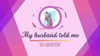 Khadijas story  My husband told me do abortion