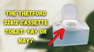 Is The Thetford 32812 Cassette Toilet a Good Idea?