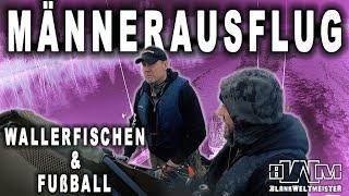 BLANKWELMEISTER  Männerausflug  Deutschlandwaller  WALLERFISCHEN & FUßBALL